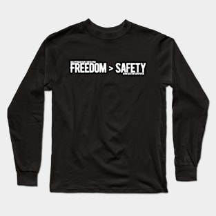 Freedom Greater than Safety Long Sleeve T-Shirt